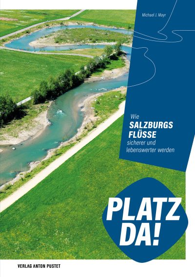 PLATZ DA! Wie Salzburgs Flüsse sicherer und lebenswerter werden.